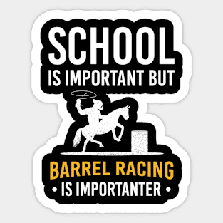 School Is Important But Barrel Racing Is Importanter Funny Saying Sticker